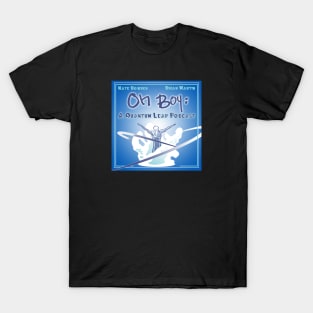 Oh Boy! A Quantum Leap Podcast T-Shirt